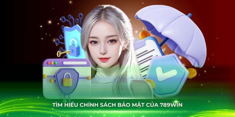 Chính sách bảo mật tại 789Win an toàn số 1