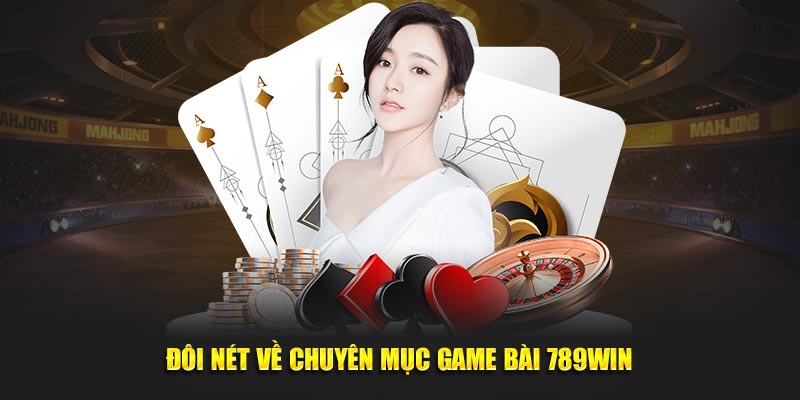 Thông tin game bài 789Win người chơi cần biết rõ