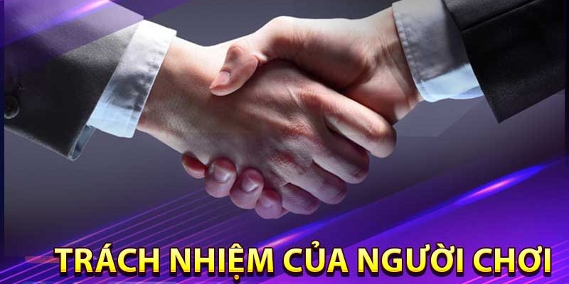 Ý thức trách nhiệm người chơi quan trọng như thế nào?